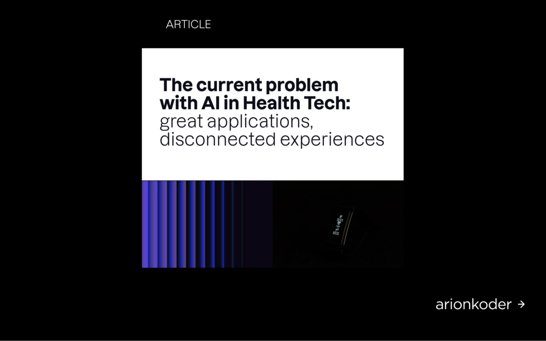 The current problem with AI in Health Tech: great applications, disconnected experiences