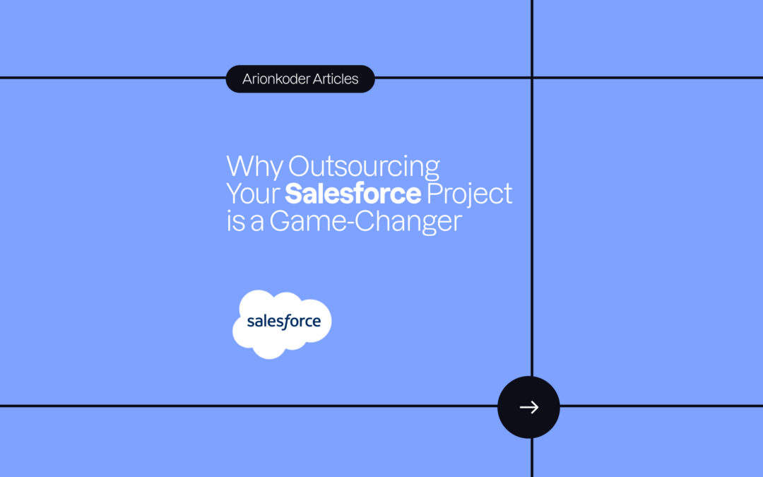 Why Outsourcing Your Salesforce Project is a Game-Changer