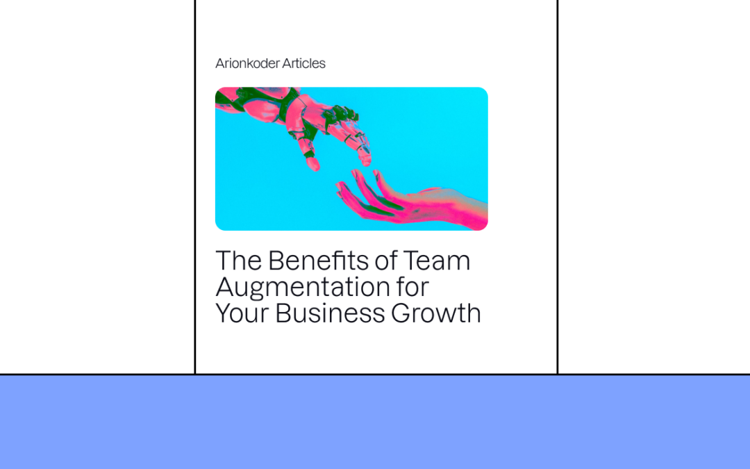 The Benefits of Team Augmentation for Your Business Growth