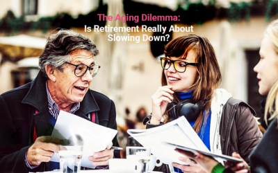 The Aging Dilemma: Is Retirement Really About Slowing Down?