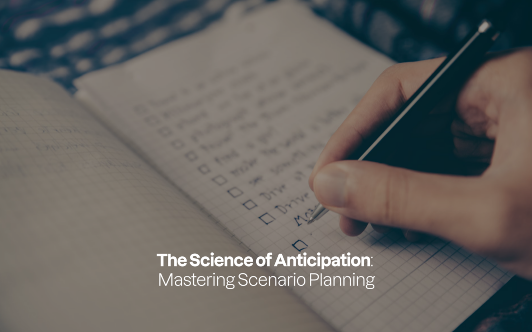 The Science of Anticipation: Mastering Scenario Planning